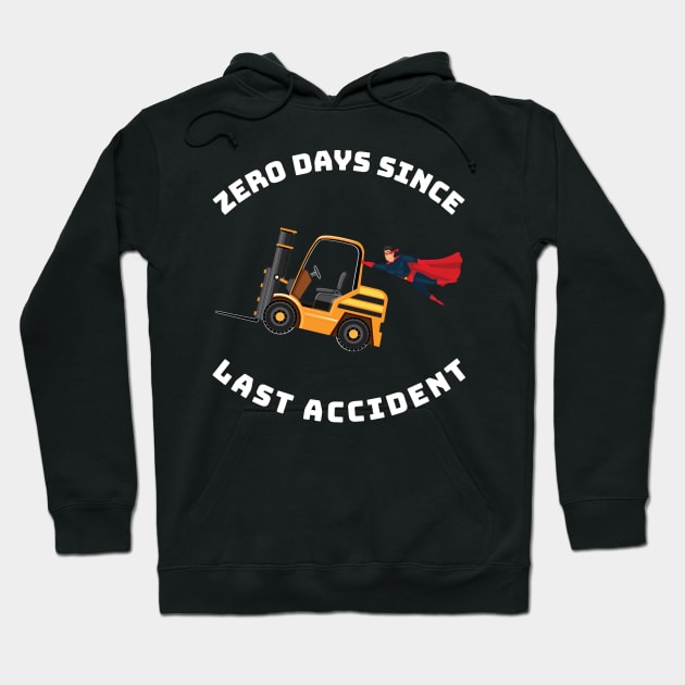 Forklift Super Zero Days Since Last Accident GW Hoodie by Teamster Life